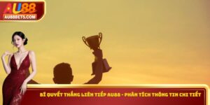 Bí Quyết Thắng Liên Tiếp AU88 - Phân Tích Thông Tin Chi Tiết