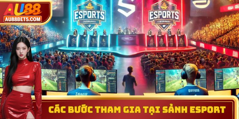 Các bước tham gia tại sảnh Esport