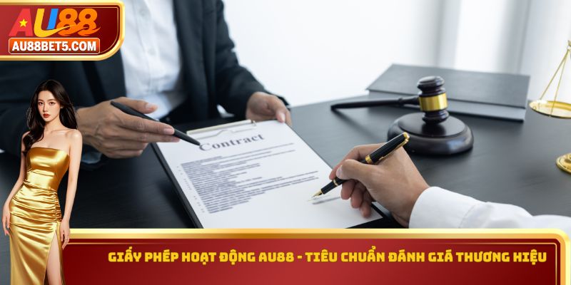 Giấy Phép Hoạt Động AU88 - Tiêu Chuẩn Đánh Giá Nhà Cái