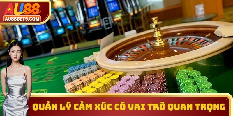 Quản lý cảm xúc có vai trò quan trọng trong cá cược