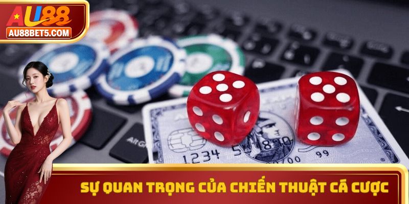 Sự quan trọng của chiến thuật cá cược